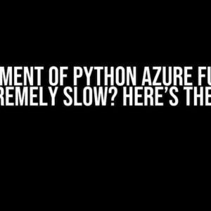 Deployment of Python Azure Function extremely slow? Here’s the Fix!