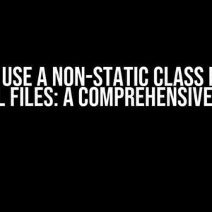 How to Use a Non-Static Class Member on All Files: A Comprehensive Guide