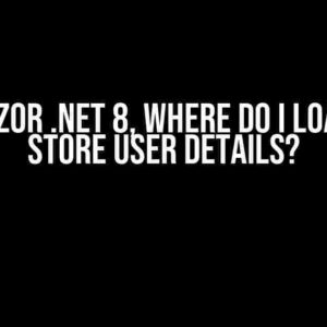 In Blazor .NET 8, Where Do I Load and Store User Details?