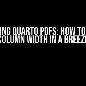 Mastering Quarto PDFs: How to Change Column Width in a Breeze