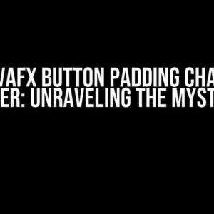 Odd JavaFX Button Padding Change on Hover: Unraveling the Mystery